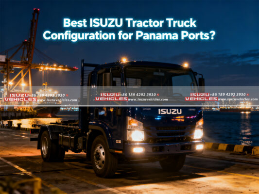 Best ISUZU Tractor Truck Configuration for Panama Ports (3)