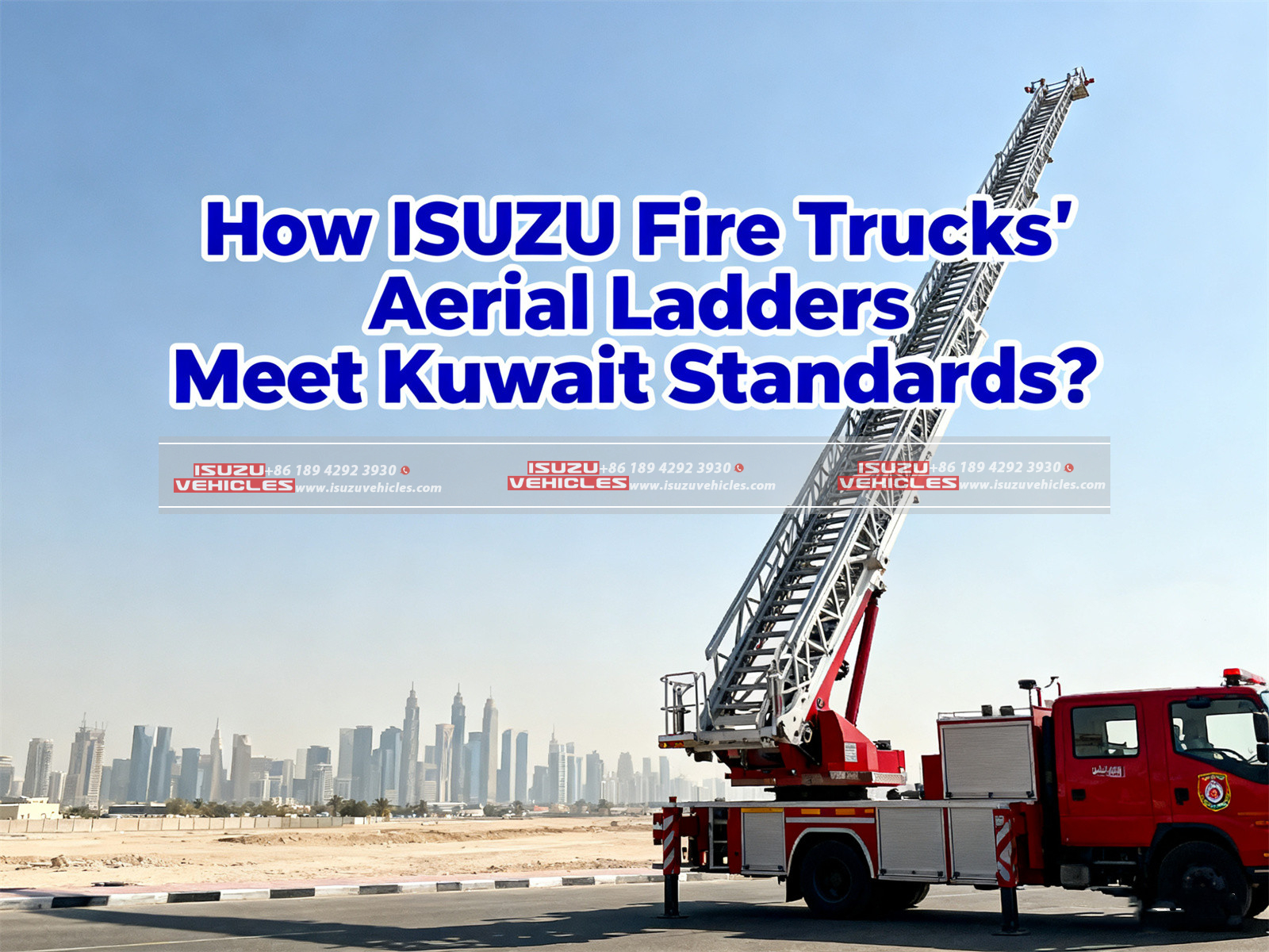 Cómo las escaleras aéreas de los camiones de bomberos ISUZU cumplen con las normas de Kuwait (2)