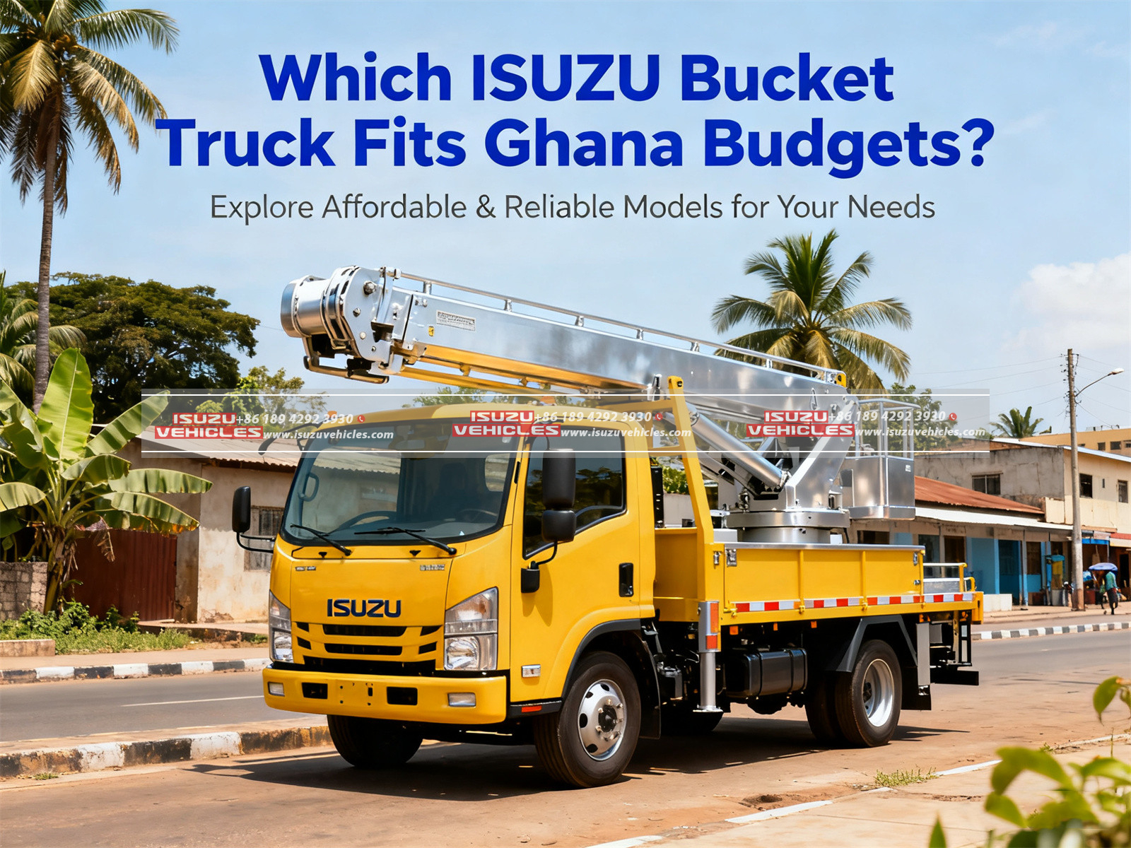 Which ISUZU Bucket Truck Fits Ghana Budgets