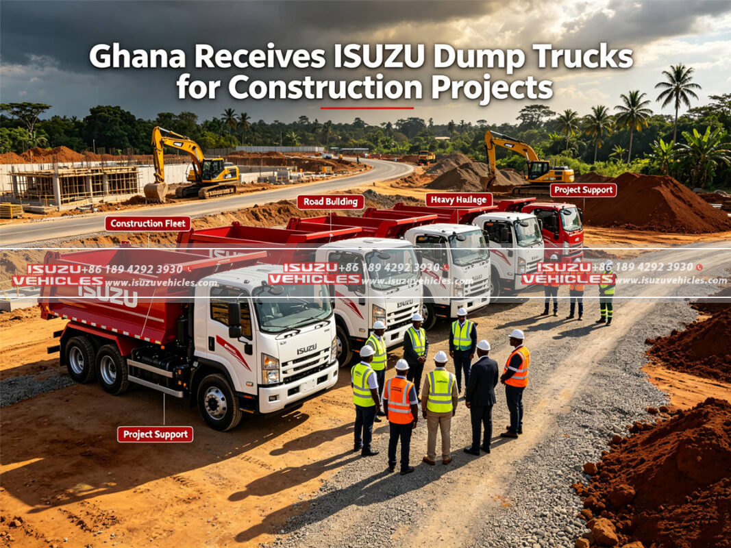 Ghana Receives ISUZU Dump Trucks for Construction Projects