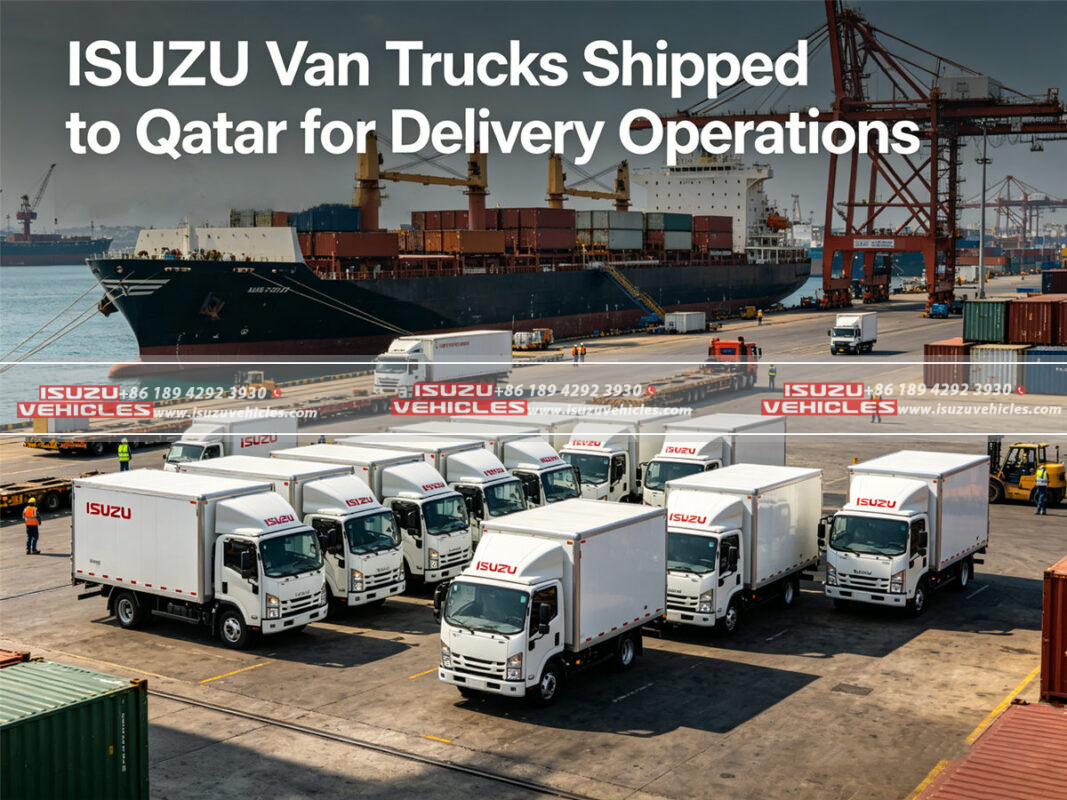 ISUZU Van Trucks Shipped to Qatar for Delivery Operations