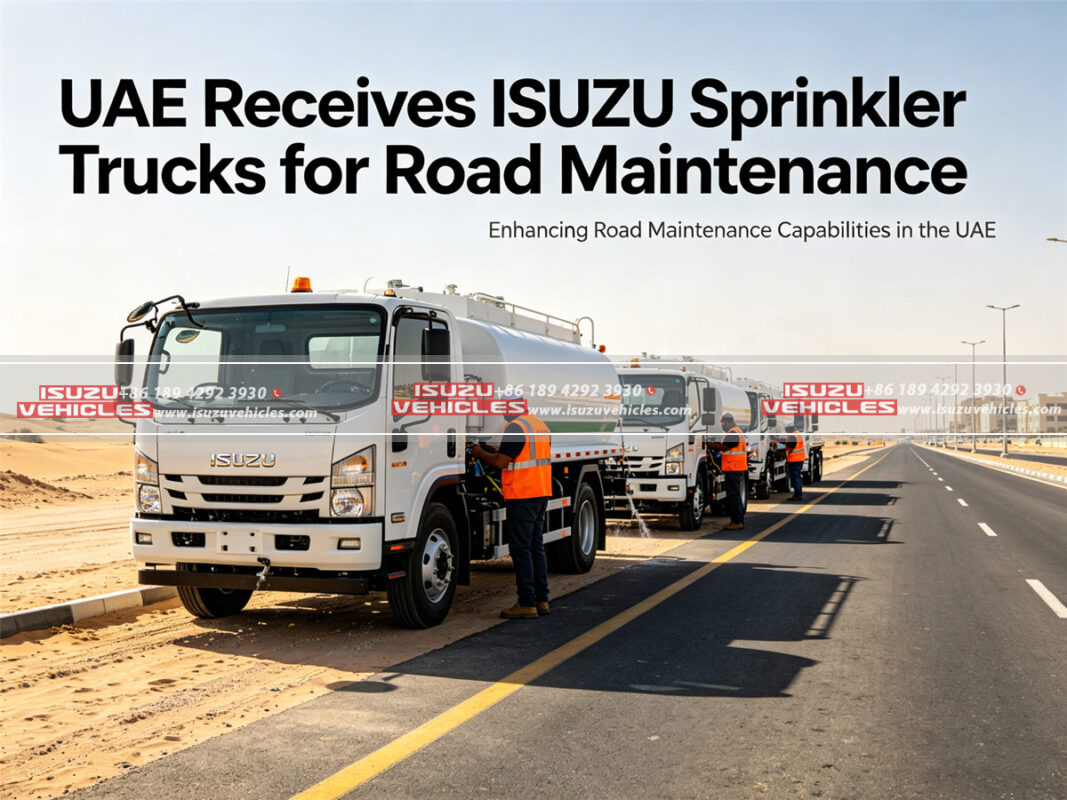 UAE Receives ISUZU Sprinkler Trucks for Road Maintenance