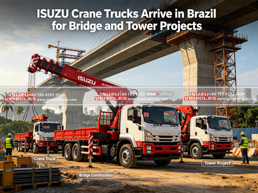 ISUZU Crane Trucks Arrive in Brazil for Bridge and Tower Projects